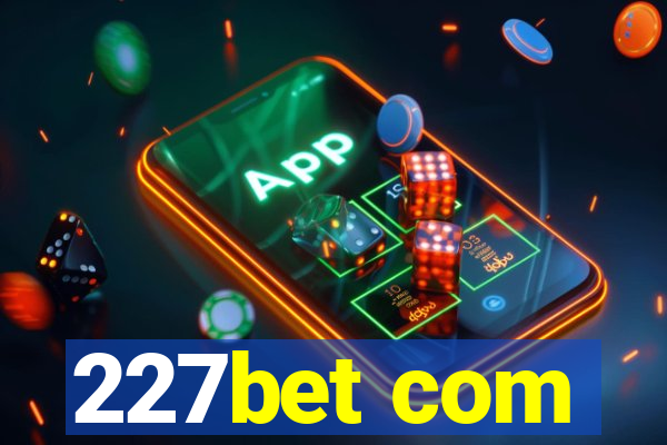 227bet com