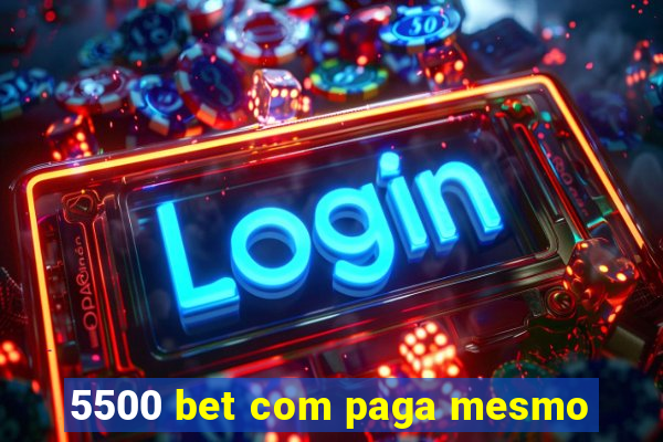 5500 bet com paga mesmo