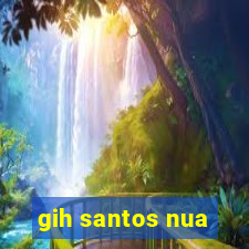 gih santos nua