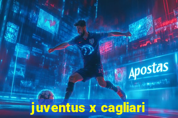 juventus x cagliari