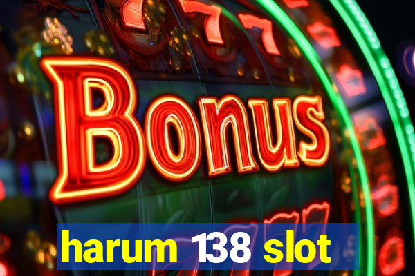 harum 138 slot