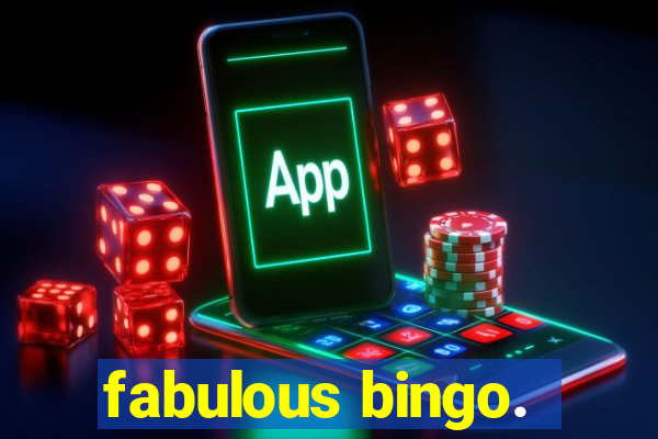 fabulous bingo.