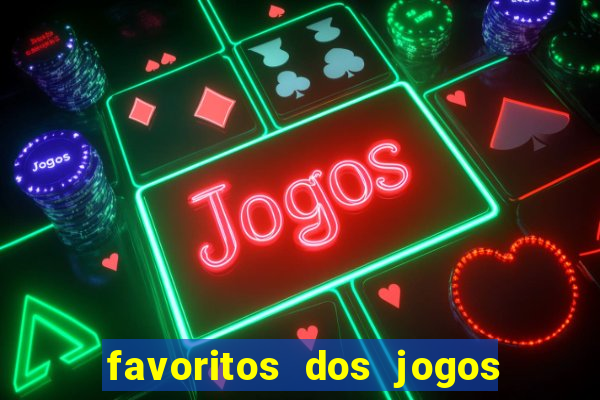 favoritos dos jogos de hoje