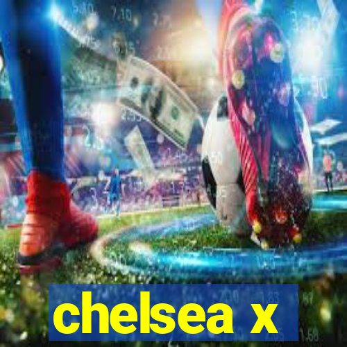 chelsea x