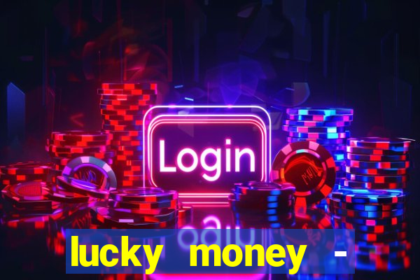 lucky money - jogos a dinheiro