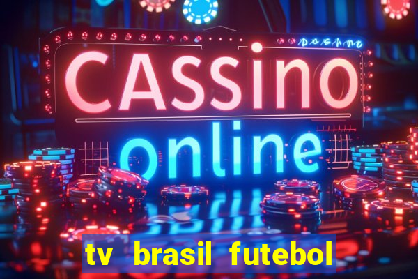 tv brasil futebol da hora