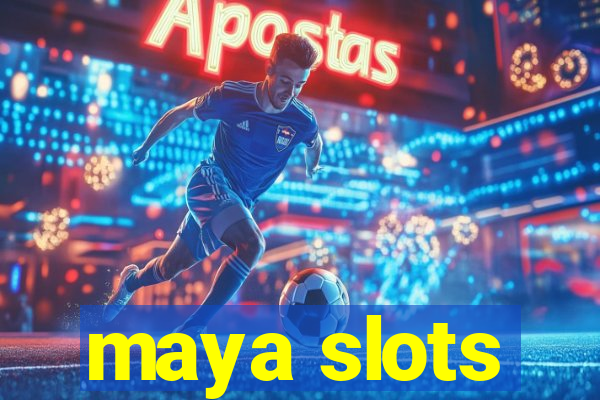 maya slots