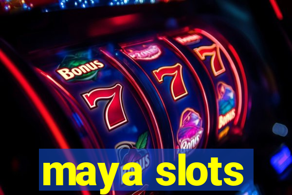 maya slots