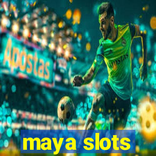 maya slots