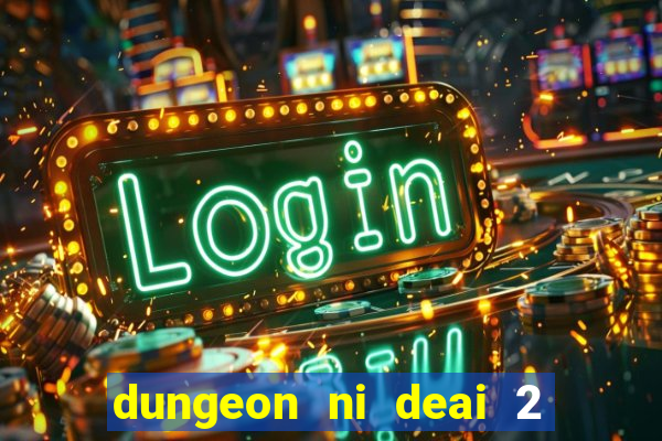 dungeon ni deai 2 temporada dublado data de lançamento