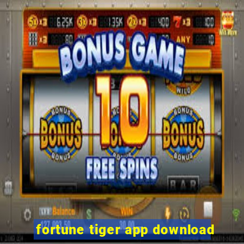 fortune tiger app download