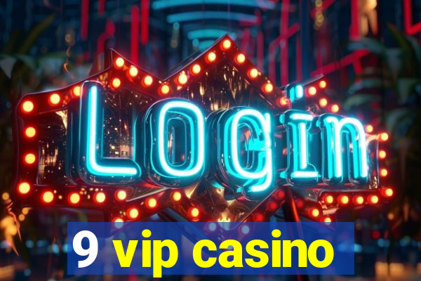 9 vip casino