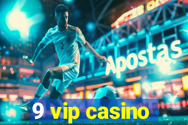 9 vip casino