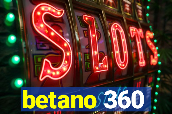 betano 360