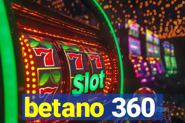 betano 360