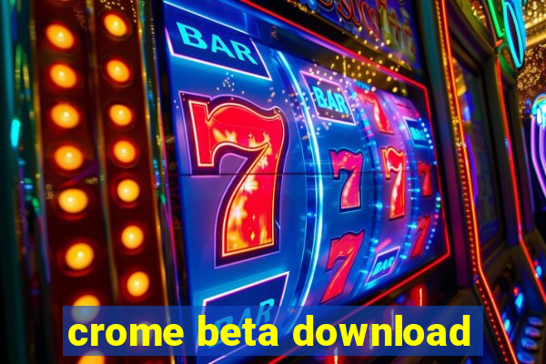 crome beta download