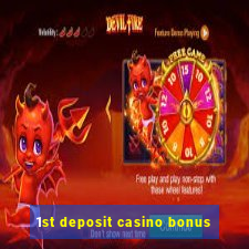 1st deposit casino bonus