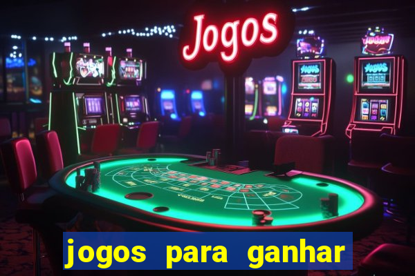 jogos para ganhar dinheiro facil