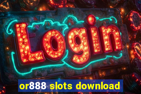 or888 slots download