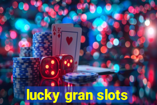 lucky gran slots