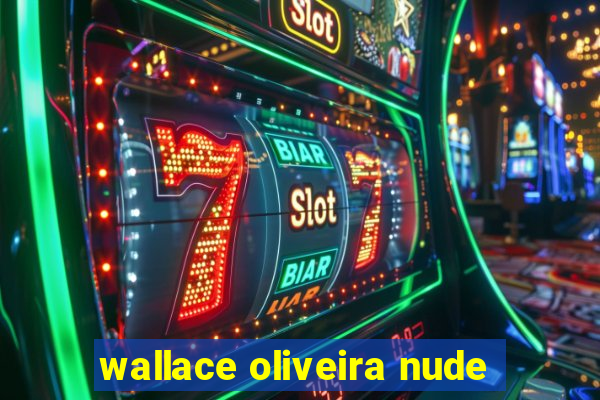 wallace oliveira nude