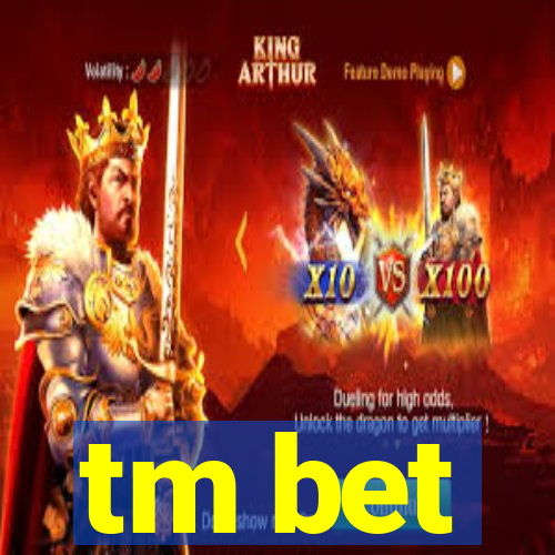 tm bet