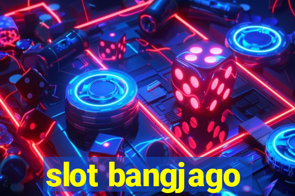 slot bangjago