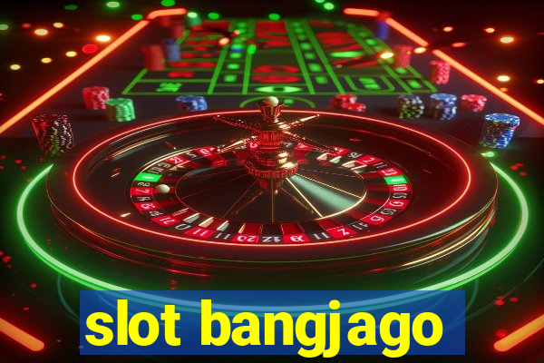 slot bangjago