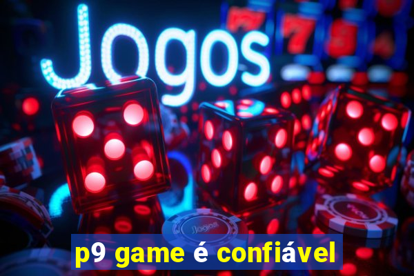 p9 game é confiável