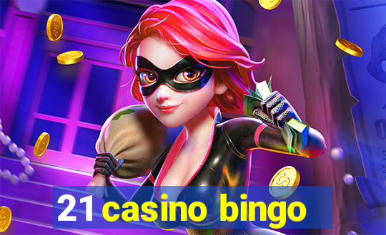 21 casino bingo