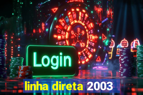 linha direta 2003