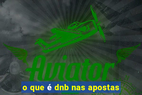 o que é dnb nas apostas