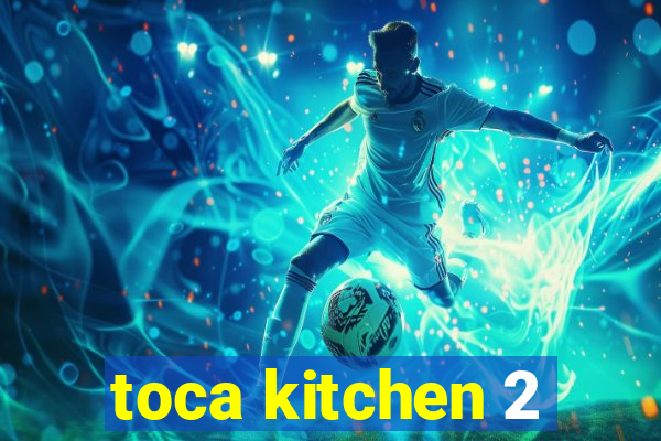 toca kitchen 2