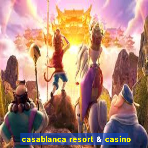 casablanca resort & casino