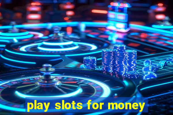 play slots for money