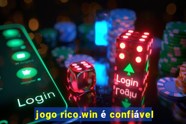 jogo rico.win é confiável