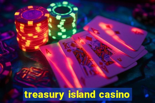 treasury island casino