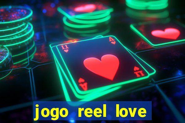 jogo reel love esporte da sorte