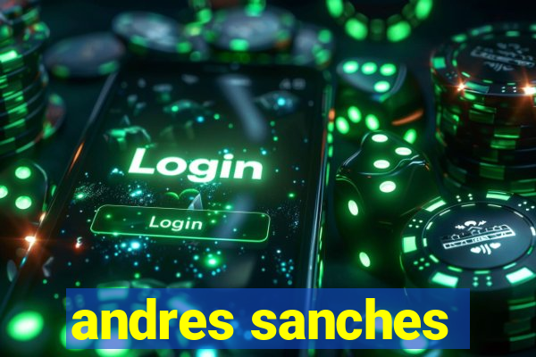 andres sanches