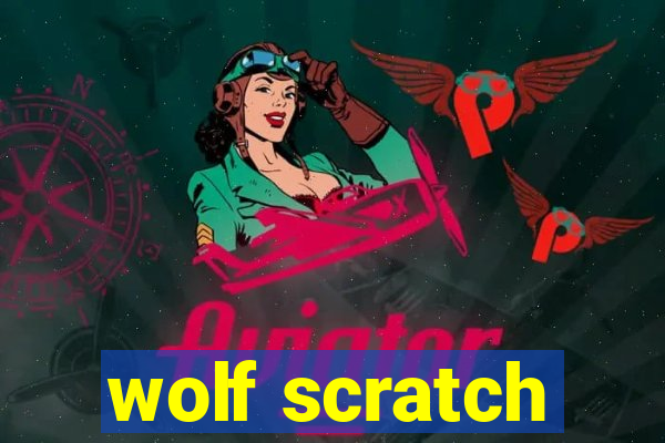 wolf scratch