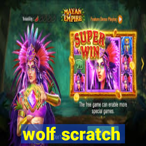 wolf scratch