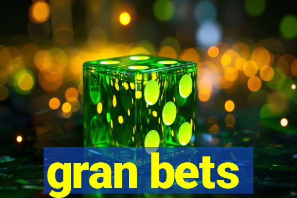 gran bets