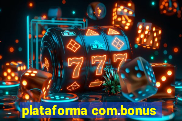 plataforma com.bonus