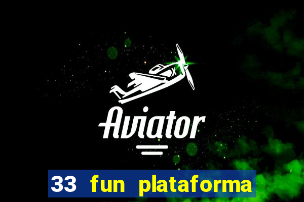 33 fun plataforma de jogos