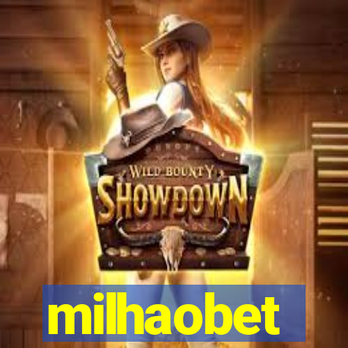 milhaobet