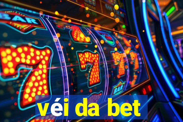 véi da bet