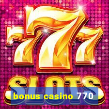 bonus casino 770