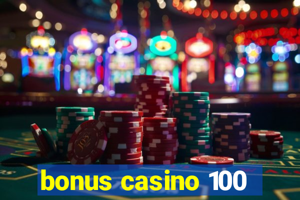 bonus casino 100