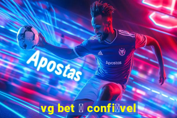 vg bet 茅 confi谩vel