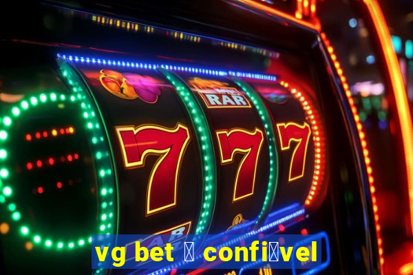 vg bet 茅 confi谩vel